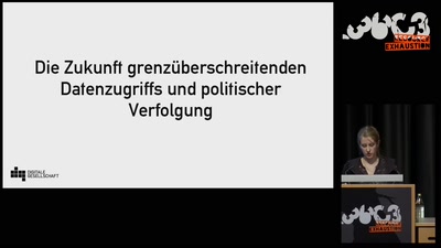 Die Zukunft grenzüberschreitenden Datenzugriffs und politischer Verfolgung