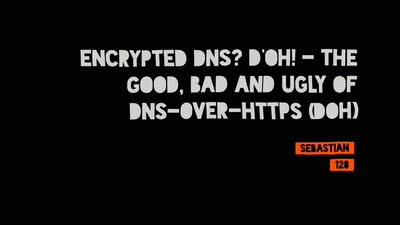Encrypted DNS? D&#39;oh! - The Good, Bad and Ugly of DNS-over-HTTPS (DoH)